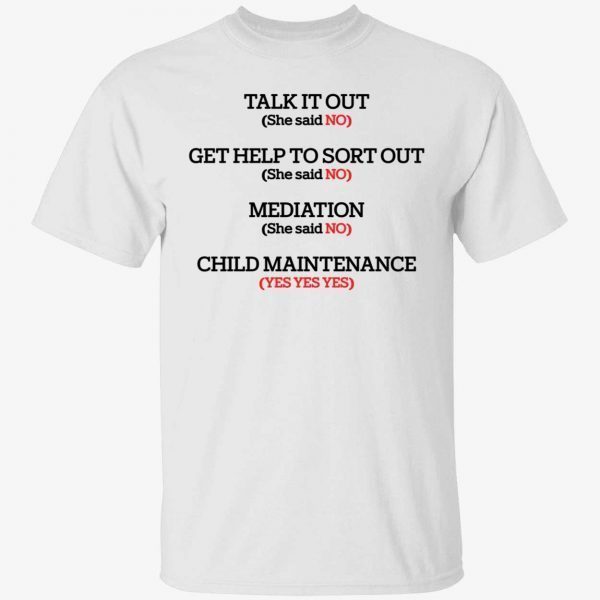 Talk it out get help to sort out mediation child maintenance 2022 shirt