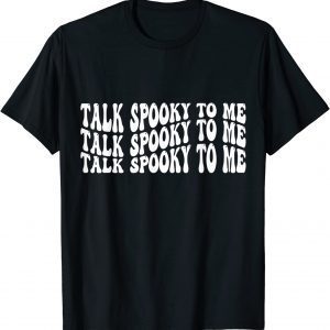 Talk spooky to me 2022 Shirt