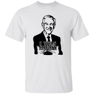 The Redheaded Libertarian I Was Right Ron Paul New 2022 Classic Shirt