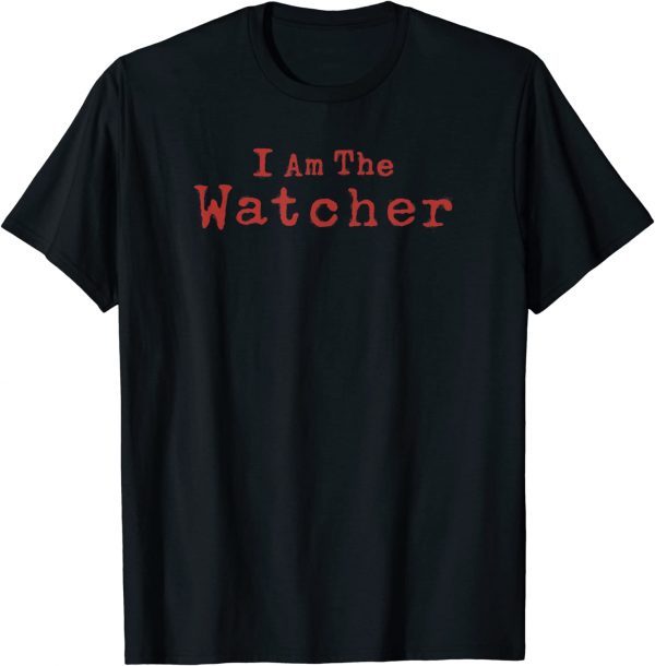 The Watcher I Am The Watcher T-Shirt