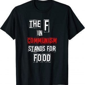 The f in communism stands for food 2022 Shirt