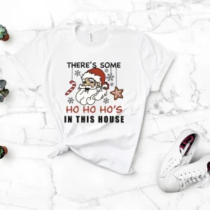 There's Some Ho Ho Ho's In This House Christmas 2022 Shirt