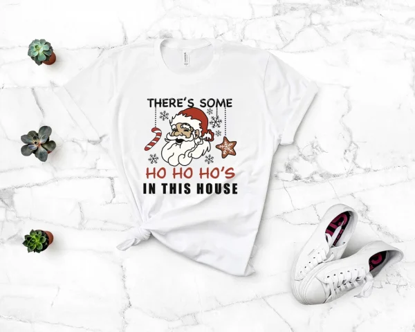 There's Some Ho Ho Ho's In This House Christmas 2022 Shirt