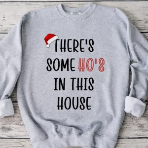 There's Some Ho's In This House Christmas 2022 Shirt