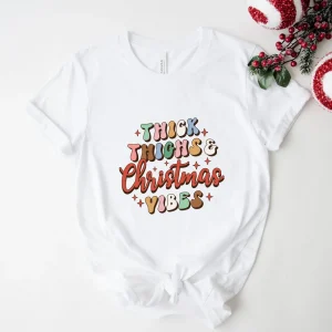 Thick Thighs Christmas Vibes 2022 Shirt