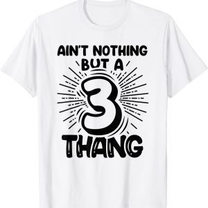 Third Birthday Ain't Nothing But A 3 Thang 2022 Shirt