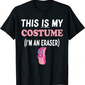 This IS My Costume I'm An Eraser 2022 Shirt