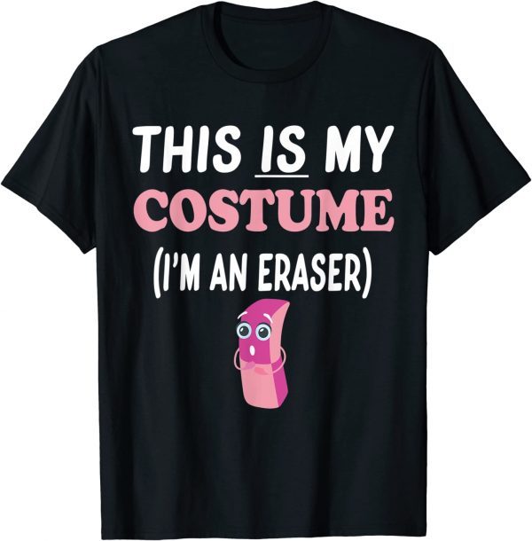 This IS My Costume I'm An Eraser 2022 Shirt