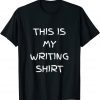 This Is My Writing Shirt, Present For Writers 2022 Shirt