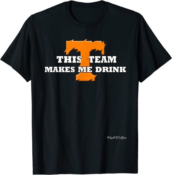 This Team Makes Me Drink Tennessee Vols T-Shirt