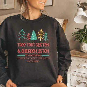 Tree Tops Glistening And Children Listening To Nothing Christmas 2022 Shirt