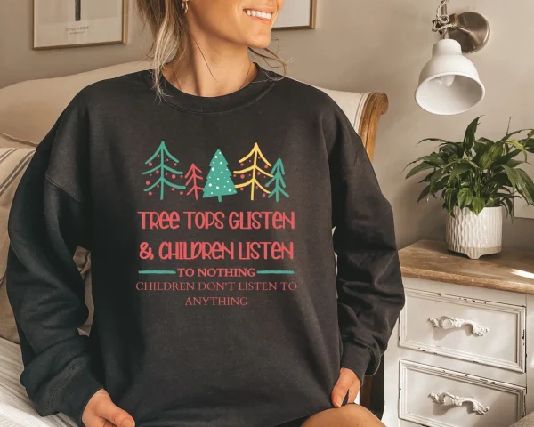 Tree Tops Glistening And Children Listening To Nothing Christmas 2022 Shirt