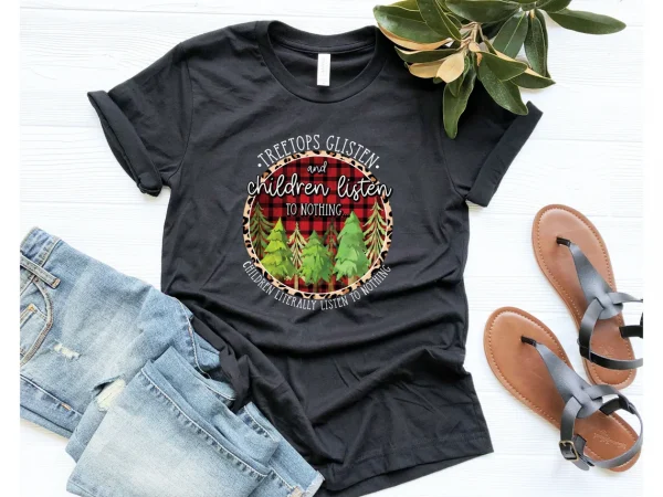 Treetops Glisten And Children Listen To Nothing Christmas Tree Classic Shirt