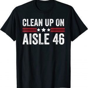Trump 2024 Back America Clean Up On Aisle 46 Anti Joe Biden 2022 T-Shirt