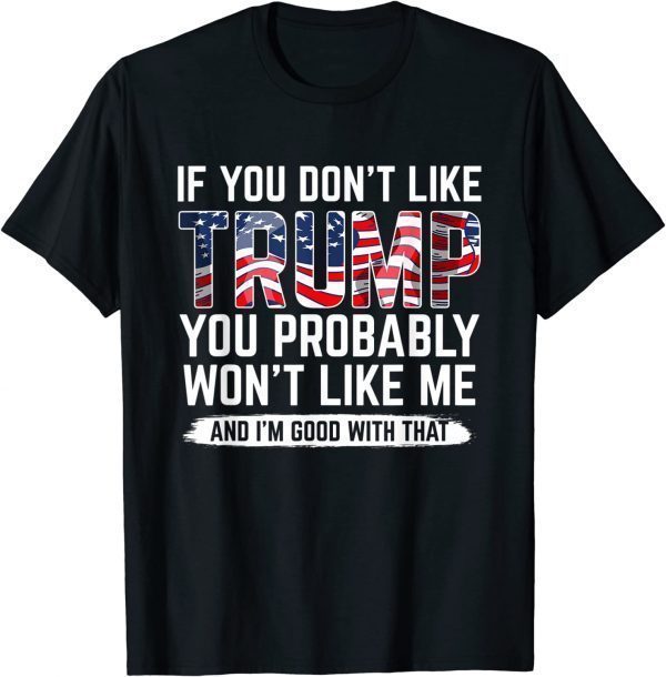 Trump 24 If You Don't Like Trump You Probably Won't Like Me 2022 Shirt