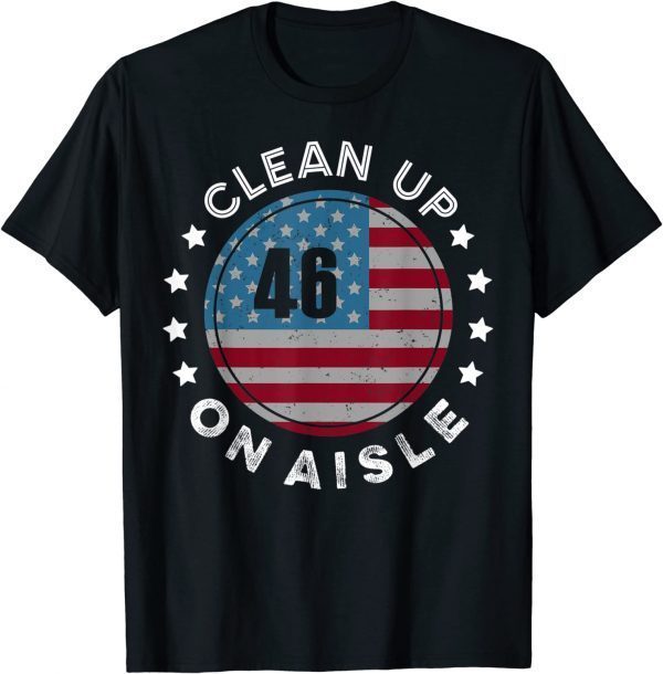 Trump Come back to save America Clean Up On Aisle 46 Vintage Classic Shirt