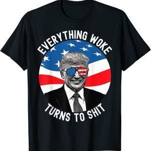 Trump Everything Woke Quotes Vote Trump 2024 Re Election Classic Shirt