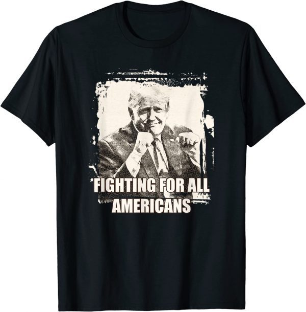 Trump Fighting For All Americans Classic Shirt