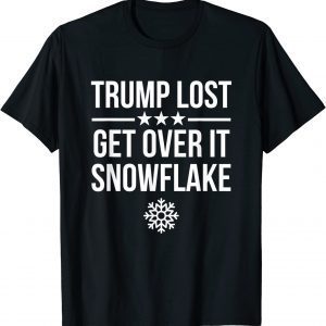 Trump Lost Get Over It Snowflake - Pro Joe Anti Trump 2022 Shirt