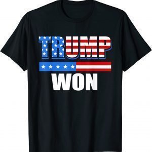 Trump Won American FlaTrump Won American Flag 2022 T-Shirtg 2022 T-Shirt