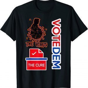 Trump is the Virus Voting for Democrats is the Cure Classic Shirt