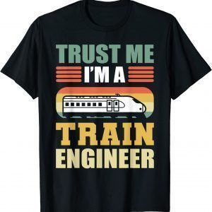 Trust Me I'm A Train Engineer Railroad Engineer Classic Shirt
