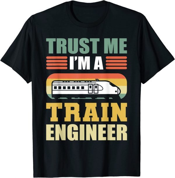 Trust Me I'm A Train Engineer Railroad Engineer Classic Shirt