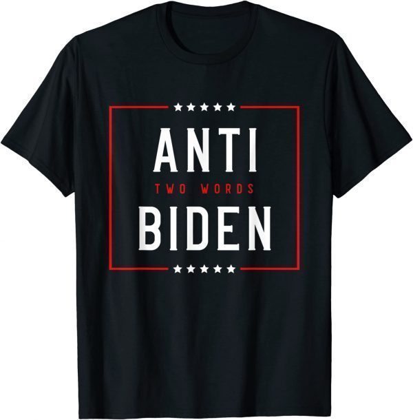 Two Words Anti Biden Two Words Made In America 2022 Shirt