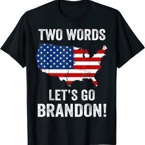 Two Words Let's Go Brandon Made In America Biden 2022 Shirt