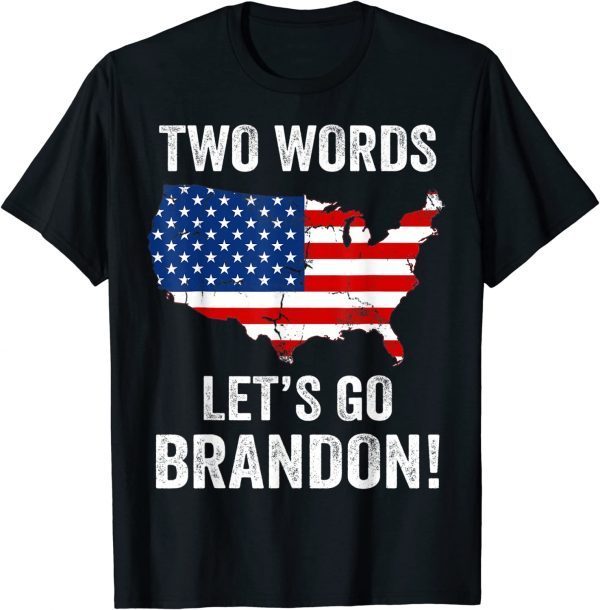 Two Words Let's Go Brandon Made In America Biden 2022 Shirt