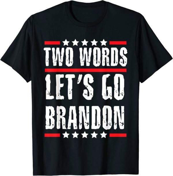 Two Words Let's Go Brandon Political Meme Biden 2022 Shirt