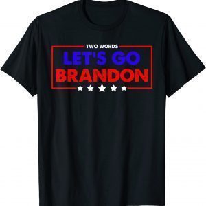 Two Words Let's Go Brandon 2022 Shirt