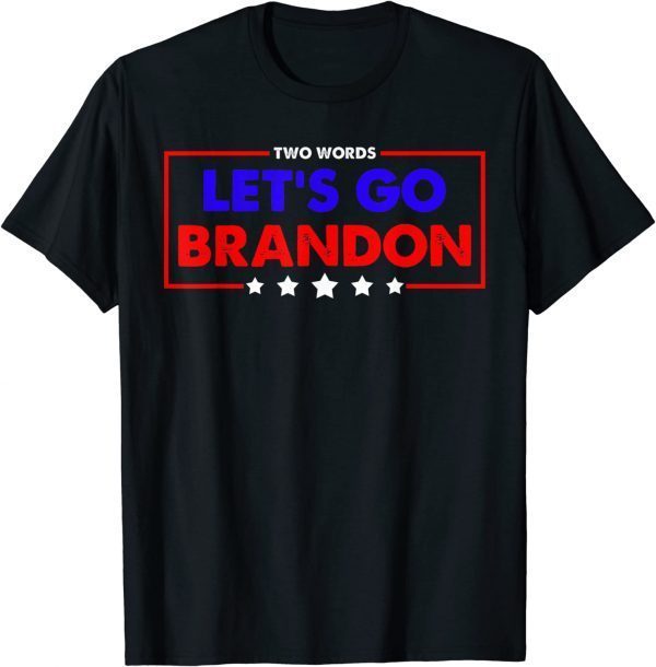 Two Words Let's Go Brandon 2022 Shirt