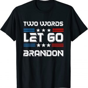 Two Words Let's Go Brandon US Flag Political Meme Classic Shirt