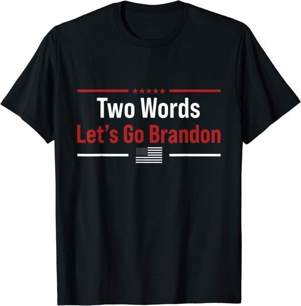 Two Words Let's Go Brandon US Flag Political 2022 Shirt