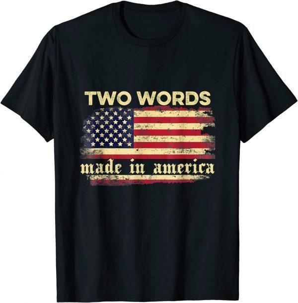 Two Words Made In America Joe Biden Retro Vintage Flag 2022 Shirt