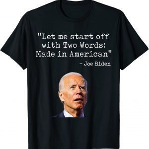 Two Words Made In America Quote Anti Biden 2022 Shirt