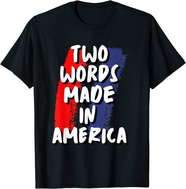 Two Words Made In America T-Shirt