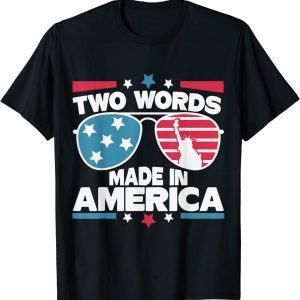 Two Words Made in- America Biden Quote 2022 Shirt