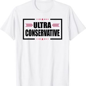 Ultra Conservative MAGA Political Republican 2022 Shirt