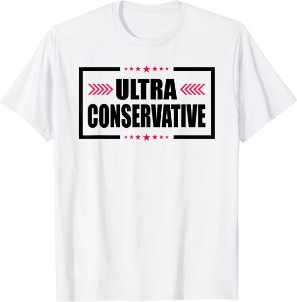 Ultra Conservative MAGA Political Republican 2022 Shirt