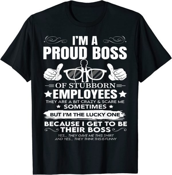 Vintage I Am A Proud Boss Of Stubborn Employees They Are Bit Crazy 2022 Classic Shirt