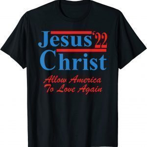 Vote for Jesus Christ for Election Christian 2022 Shirt