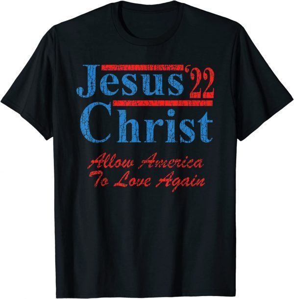 Vote for Jesus Christ for President 2022 Election Christian Classic Shirt
