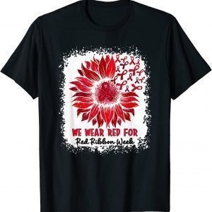 We Wear Red For Red Ribbon Week Awareness Month Sunflower 2022 Shirt