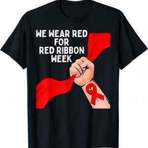 We Wear Red Ribbon Week 2022 Celebrate Life Live Drug Free 2022 Shirt