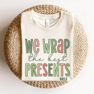 We Wrap The Best Presents NICU Christmas 2022 Shirt