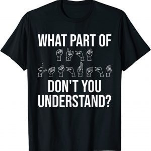 What Part Of It Don't You Understand 2022 Shirt