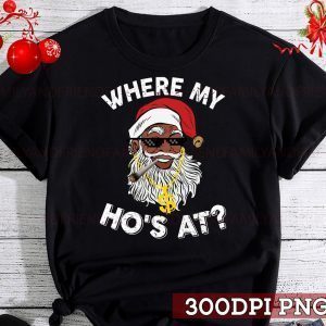 Where's My Hos At Santa Claus Christmas 2022 Shirt