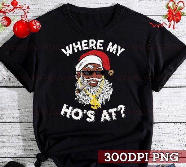Where's My Hos At Santa Claus Christmas 2022 Shirt